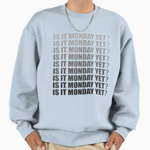 Is It Monday Yet Funny Stock Day Sweatshirt - Graphic Print for Adults - T-Shirt, Sweatshirt, Hoodie