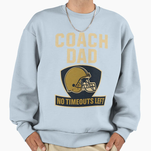 Coach Dad Football No Timeouts Left Sweatshirt - Graphic Print for Adults - T-Shirt, Sweatshirt, Hoodie