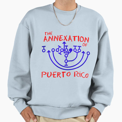 Annexation Puerto Rico Sweatshirt - Graphic Print Men Women - T-Shirt, Sweatshirt, Hoodie
