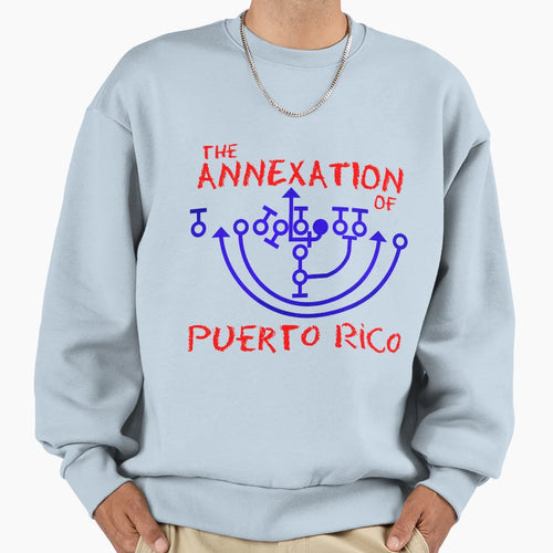 Annexation Puerto Rico Sweatshirt - Graphic Print Men Women - T-Shirt, Sweatshirt, Hoodie