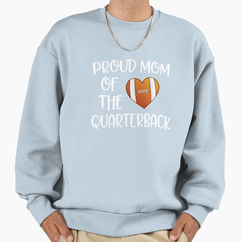 Proud Mom Quarterback Gift Football Sweatshirt - Fun Novelty Design Unisex - T-Shirt, Sweatshirt, Hoodie