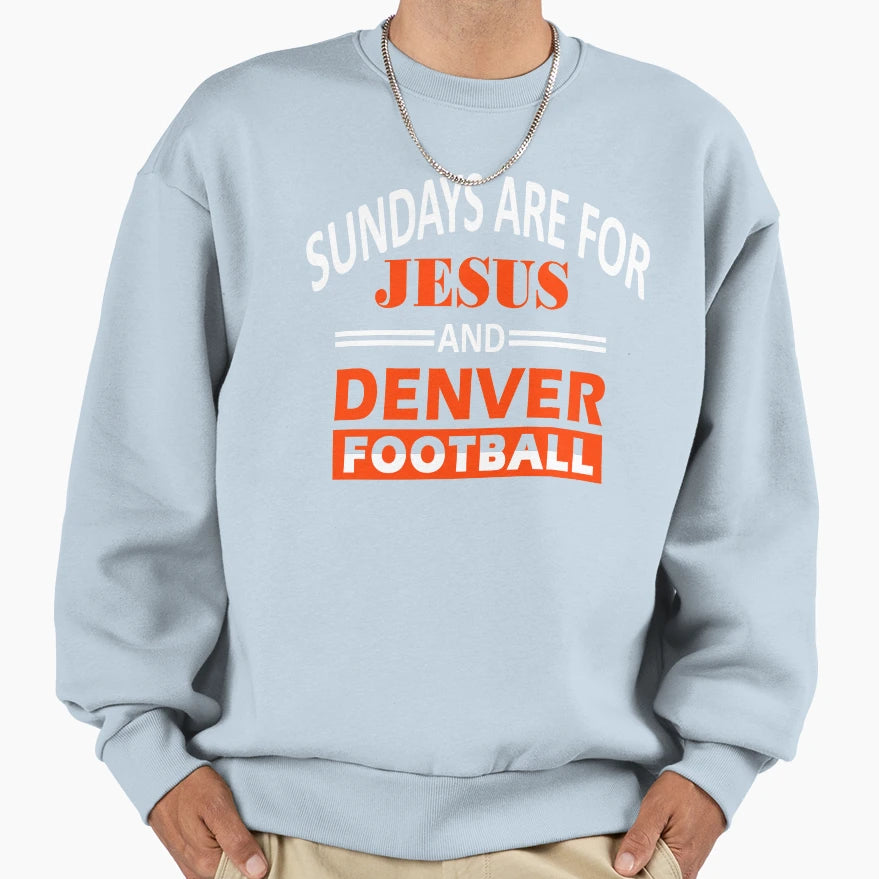 Sundays Are Jesus And Denver Sweatshirt - Fun Novelty Design Unisex - T-Shirt, Sweatshirt, Hoodie
