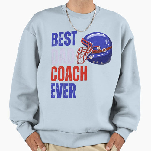 Best Dad Coach Ever American Sweatshirt - Fun Novelty Design Unisex - T-Shirt, Sweatshirt, Hoodie