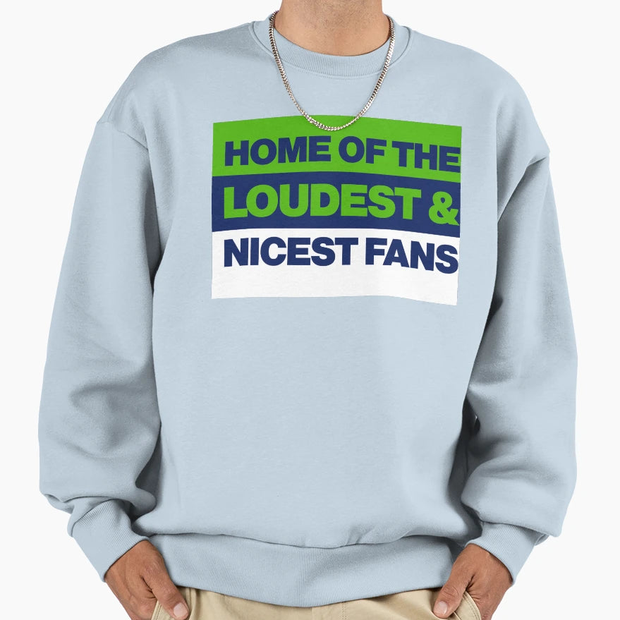 Seattle Home Loudest And Nicest Sweatshirt - Unique Graphic for Adults - T-Shirt, Sweatshirt, Hoodie