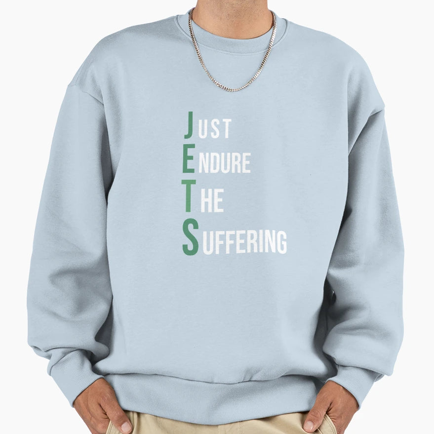 Funny Jets Just Endure Suffering New Sweatshirt - Graphic Print Unisex - T-Shirt, Sweatshirt, Hoodie