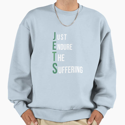 Funny Jets Just Endure Suffering New Sweatshirt - Graphic Print Unisex - T-Shirt, Sweatshirt, Hoodie