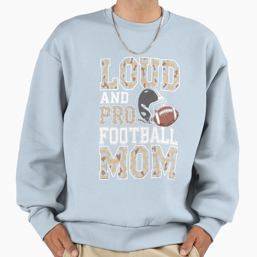 Loud Proud Moms Football Leopard Sweatshirt - Custom Art Print for Adults - T-Shirt, Sweatshirt, Hoodie