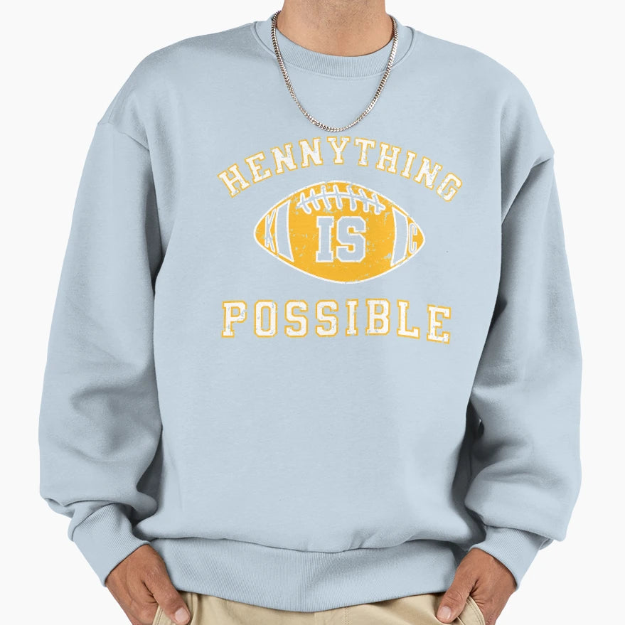 Hennything Is Possible Sweatshirt - Streetwear Style for Adults - T-Shirt, Sweatshirt, Hoodie