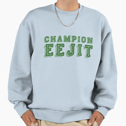 Champion Eejit Sweatshirt - Fun Novelty Design Men Women - T-Shirt, Sweatshirt, Hoodie