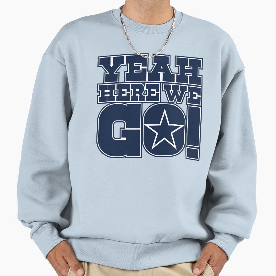 Dallas Cowboys DP Yeah Here We Sweatshirt - Fun Novelty Design for Adults - T-Shirt, Sweatshirt, Hoodie