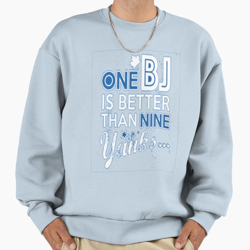 Bj Is Better Than Yank Sweatshirt - Streetwear Style Men Women - T-Shirt, Sweatshirt, Hoodie