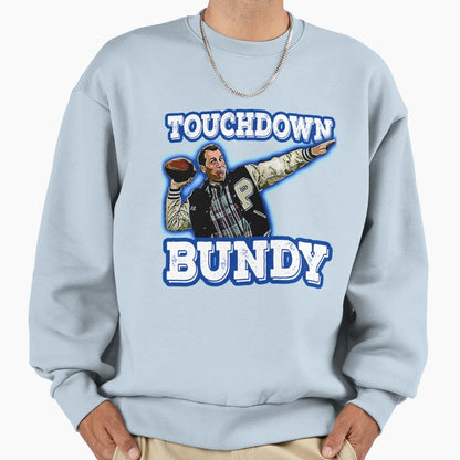 Touchdown Bundy Touchdown Bundy Sweatshirt - Trendy Graphic Unisex - T-Shirt, Sweatshirt, Hoodie