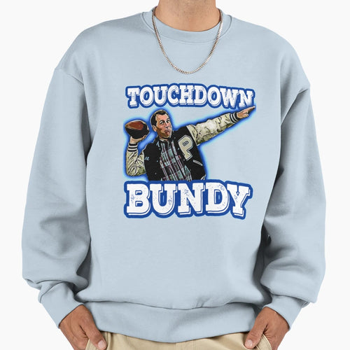 Touchdown Bundy Touchdown Bundy Sweatshirt - Trendy Graphic Unisex - T-Shirt, Sweatshirt, Hoodie
