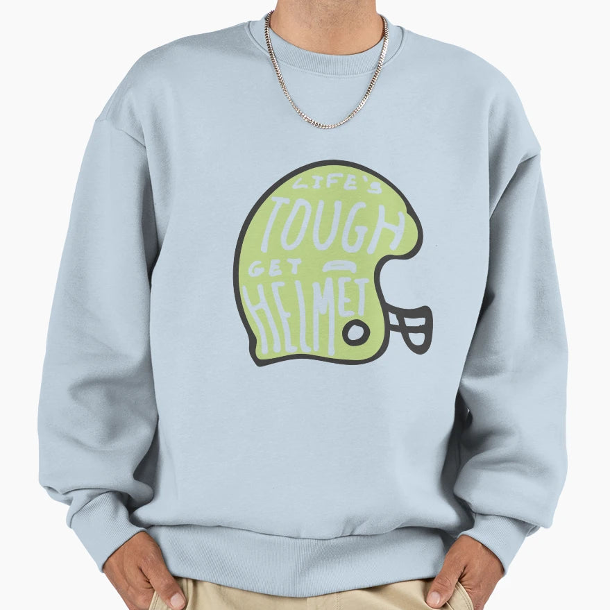 Lifes Tough Get Helmet Sweatshirt - Novelty Apparel for Adults - T-Shirt, Sweatshirt, Hoodie