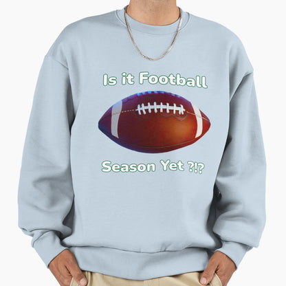 Funny Philly Is It Football Season Yet Sweatshirt - Graphic Print Unisex - T-Shirt, Sweatshirt, Hoodie