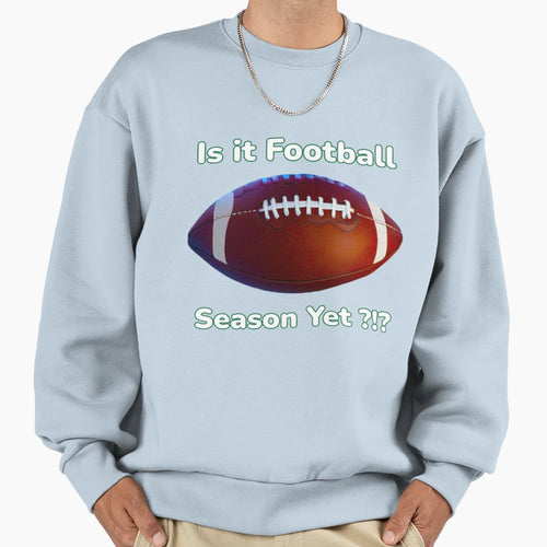Funny Philly Is It Football Season Yet Sweatshirt - Graphic Print Unisex - T-Shirt, Sweatshirt, Hoodie