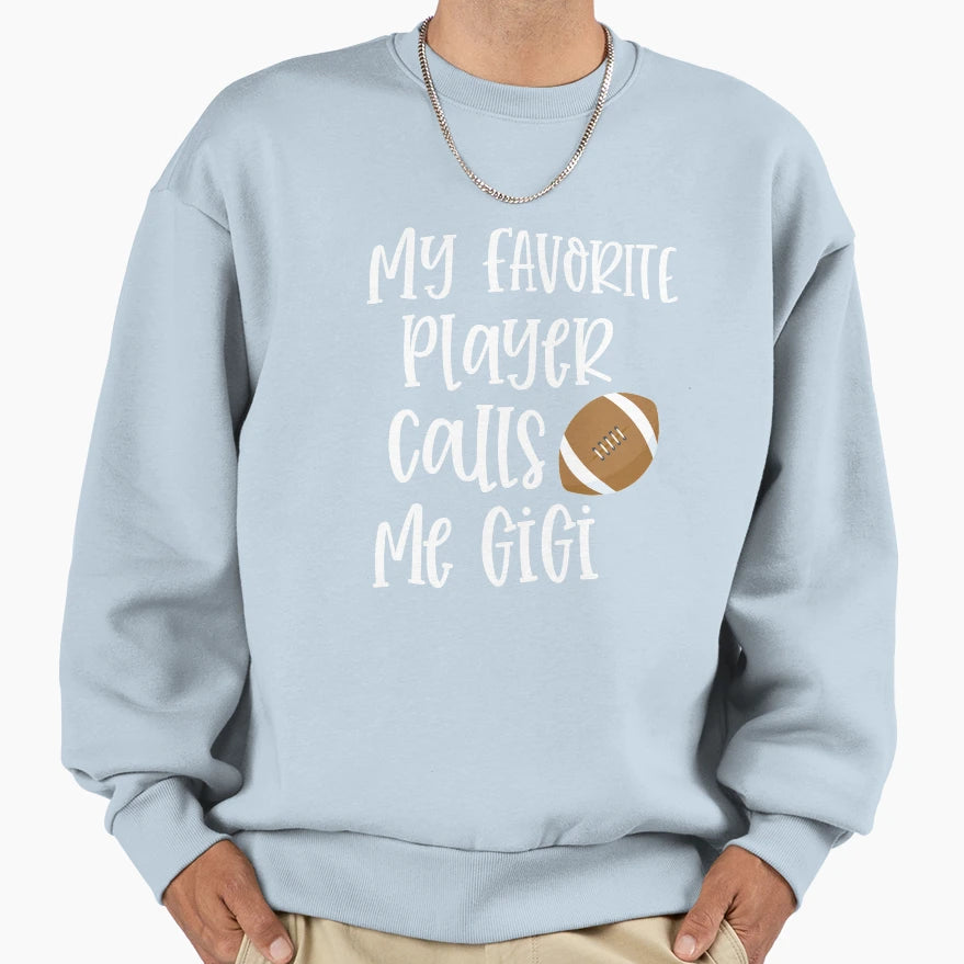My Favorite Player Calls Me Gigi Sweatshirt - Custom Art Print Unisex - T-Shirt, Sweatshirt, Hoodie