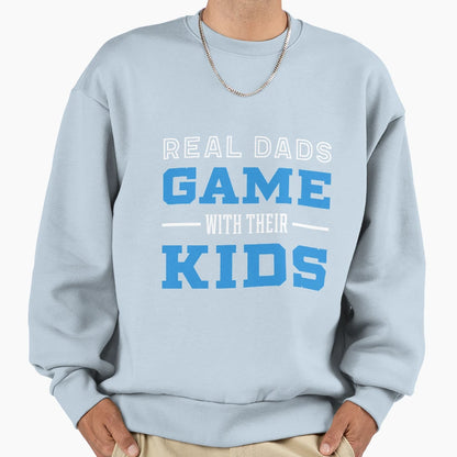 Real Dads Game Their Fathers Sweatshirt - Fun Novelty Design for Adults - T-Shirt, Sweatshirt, Hoodie