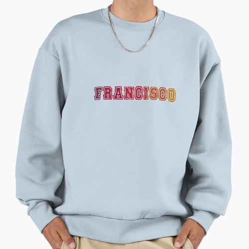 Francisco Sweatshirt - Streetwear Style for Adults - T-Shirt, Sweatshirt, Hoodie