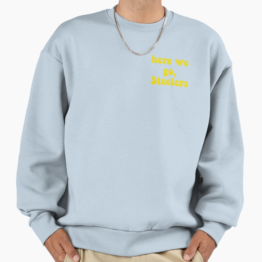 Here We Go Steelers Sweatshirt - Custom Art Print for Adults - T-Shirt, Sweatshirt, Hoodie