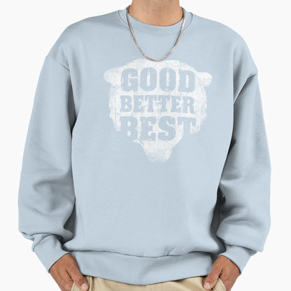 Good Better Best Chicago Bears 8 Sweatshirt - Graphic Print Men Women - T-Shirt, Sweatshirt, Hoodie