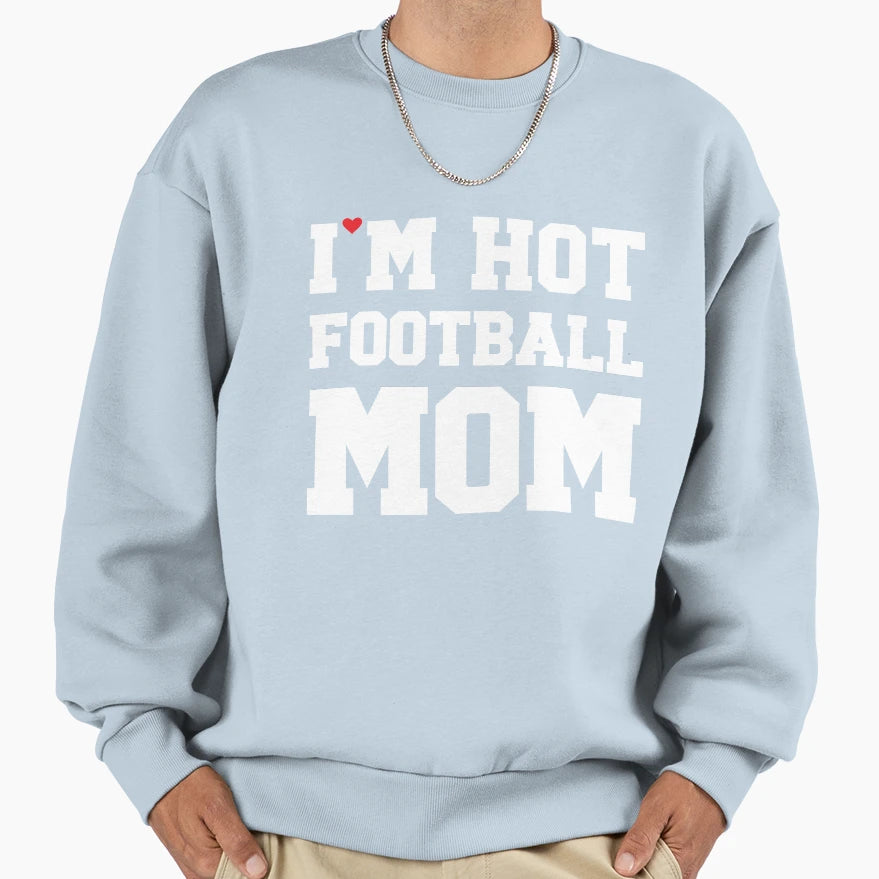 Im Hot Football Mom Football Couple Sweatshirt - Trendy Graphic Unisex - T-Shirt, Sweatshirt, Hoodie