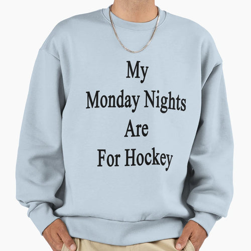 My Monday Nights Are Hockey T-Shirt - Custom Art Print Unisex - T-Shirt, Sweatshirt, Hoodie