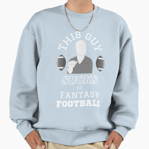 This Guy Sucks Fantasy Football Sweatshirt - Minimalist Print Men Women - T-Shirt, Sweatshirt, Hoodie