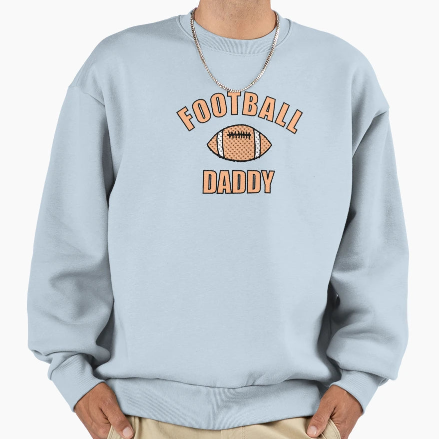 Football Daddy Drawing And Text Sweatshirt - Streetwear Style Unisex - T-Shirt, Sweatshirt, Hoodie