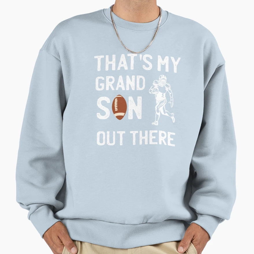 Thats My Grandson Out There Sweatshirt - Streetwear Style for Adults - T-Shirt, Sweatshirt, Hoodie