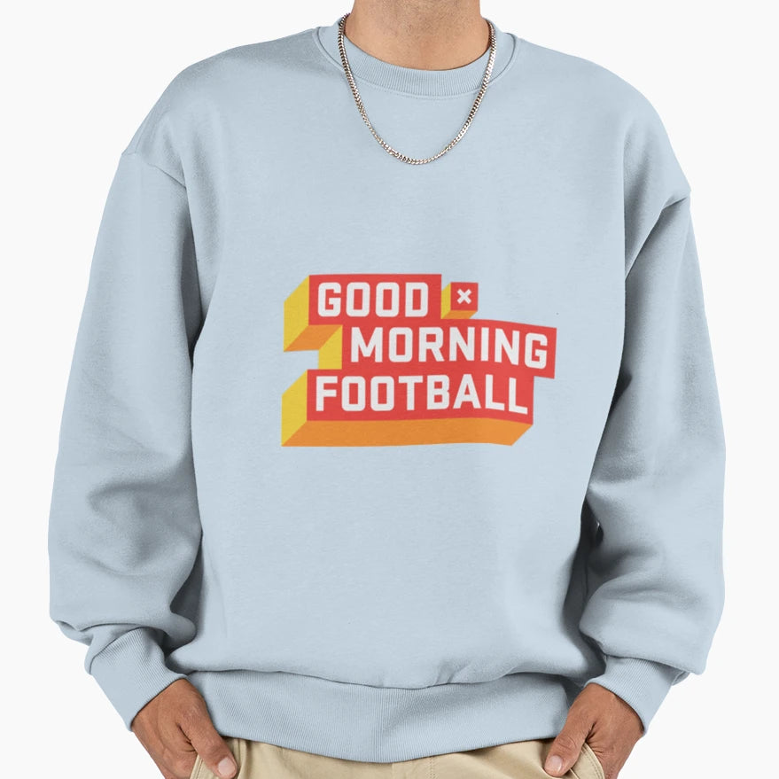 Good Morning Football Gmfb Gift Sweatshirt - Fun Novelty Design Men Women - T-Shirt, Sweatshirt, Hoodie
