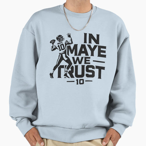 Drake Maye We Trust Sweatshirt - Aesthetic Graphic Men Women - T-Shirt, Sweatshirt, Hoodie