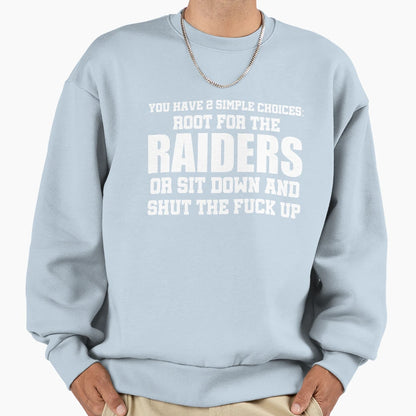 You Have 2 Simple Choices Root Raiders Sweatshirt - Novelty Apparel Unisex - T-Shirt, Sweatshirt, Hoodie