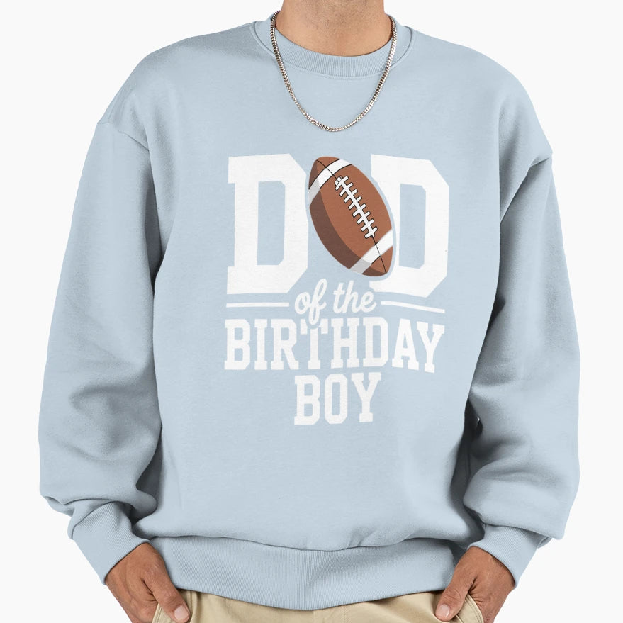 Dad Birthday Football Lover Sweatshirt - Aesthetic Graphic for Adults - T-Shirt, Sweatshirt, Hoodie