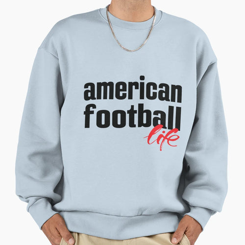 American Football Life T-Shirt - Fun Novelty Design Unisex - T-Shirt, Sweatshirt, Hoodie