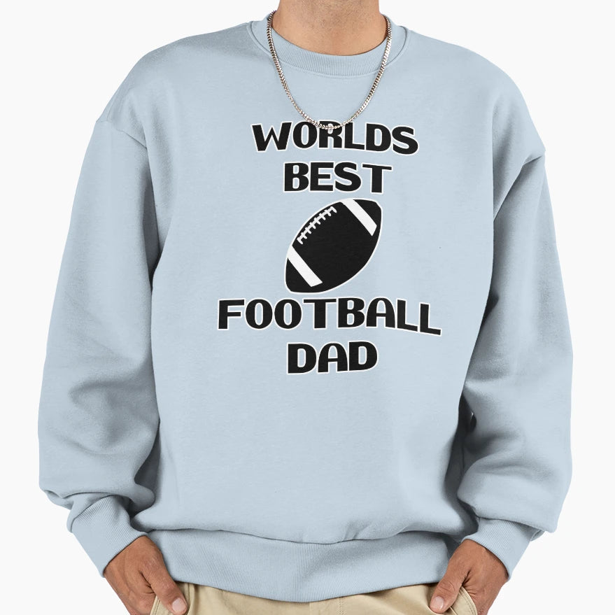 Worlds Best Football Dad Best Loving Sweatshirt - Graphic Print Men Women - T-Shirt, Sweatshirt, Hoodie