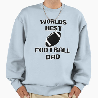 Worlds Best Football Dad Best Loving Sweatshirt - Graphic Print Men Women - T-Shirt, Sweatshirt, Hoodie