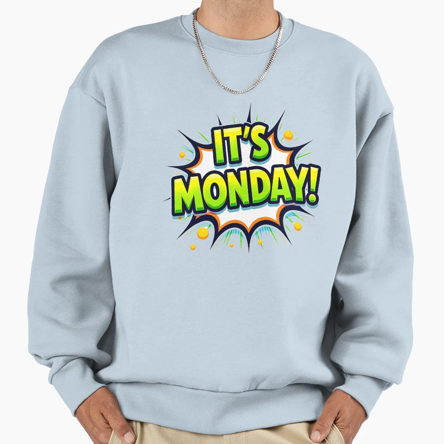 Its Monday Sweatshirt - Streetwear Style for Adults - T-Shirt, Sweatshirt, Hoodie