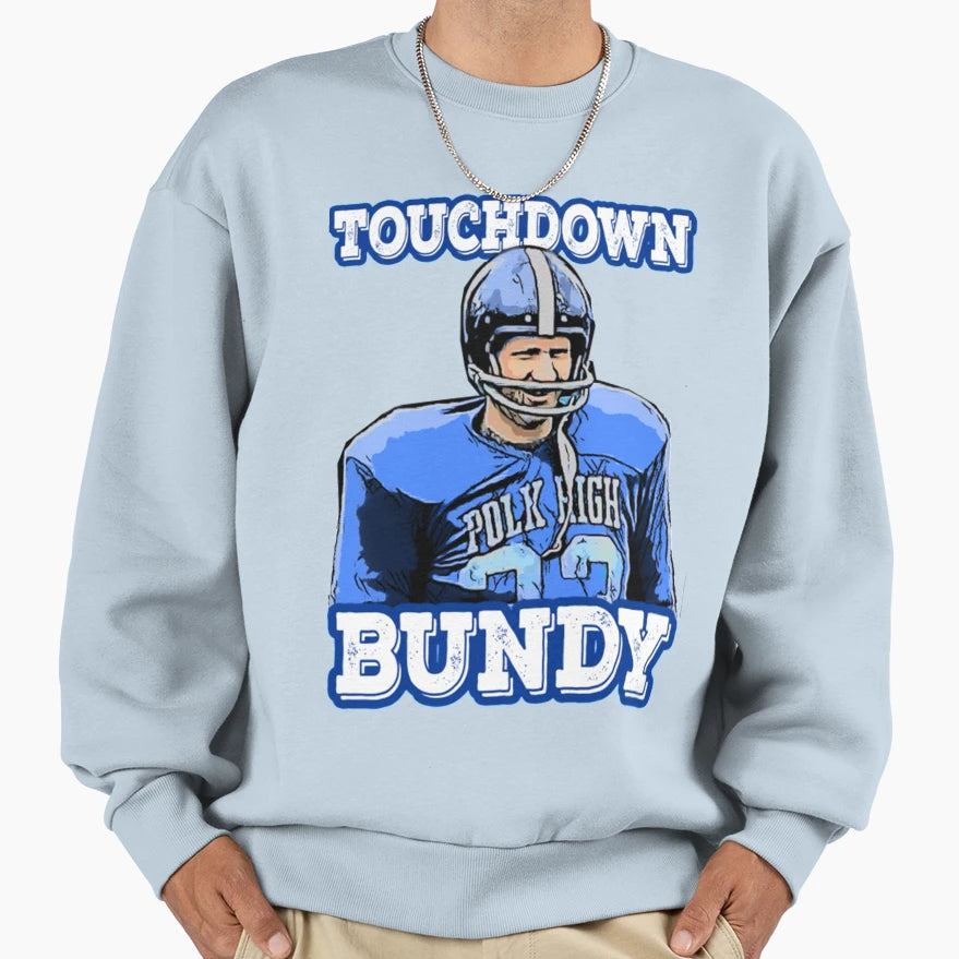 Touchdown Bundy Touchdown Bundy Sweatshirt - Aesthetic Graphic Unisex - T-Shirt, Sweatshirt, Hoodie