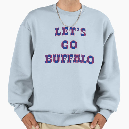 Lets Go Buffalo Sweatshirt - Streetwear Style for Adults - T-Shirt, Sweatshirt, Hoodie