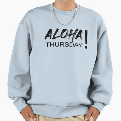 Aloha Thursday Sweatshirt - Aesthetic Graphic for Adults - T-Shirt, Sweatshirt, Hoodie