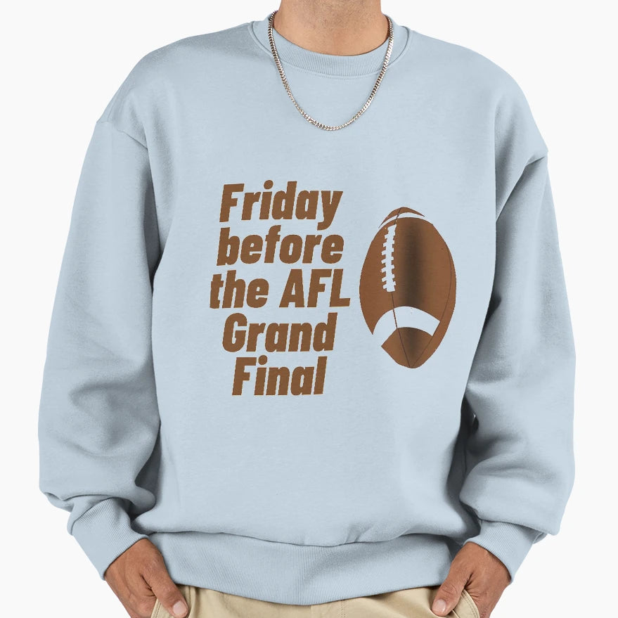 Friday Before Afl Grand Final Sweatshirt - Streetwear Style for Adults - T-Shirt, Sweatshirt, Hoodie