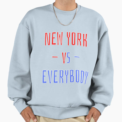 New York Vs Everybody Sweatshirt - Custom Art Print Men Women - T-Shirt, Sweatshirt, Hoodie