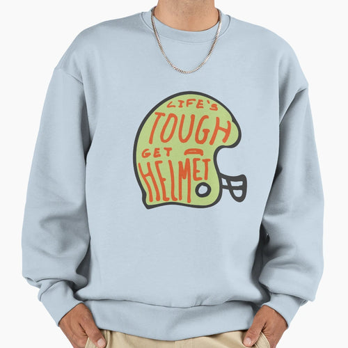 Lifes Tough Get Helmet Sweatshirt - Fun Novelty Design Unisex - T-Shirt, Sweatshirt, Hoodie