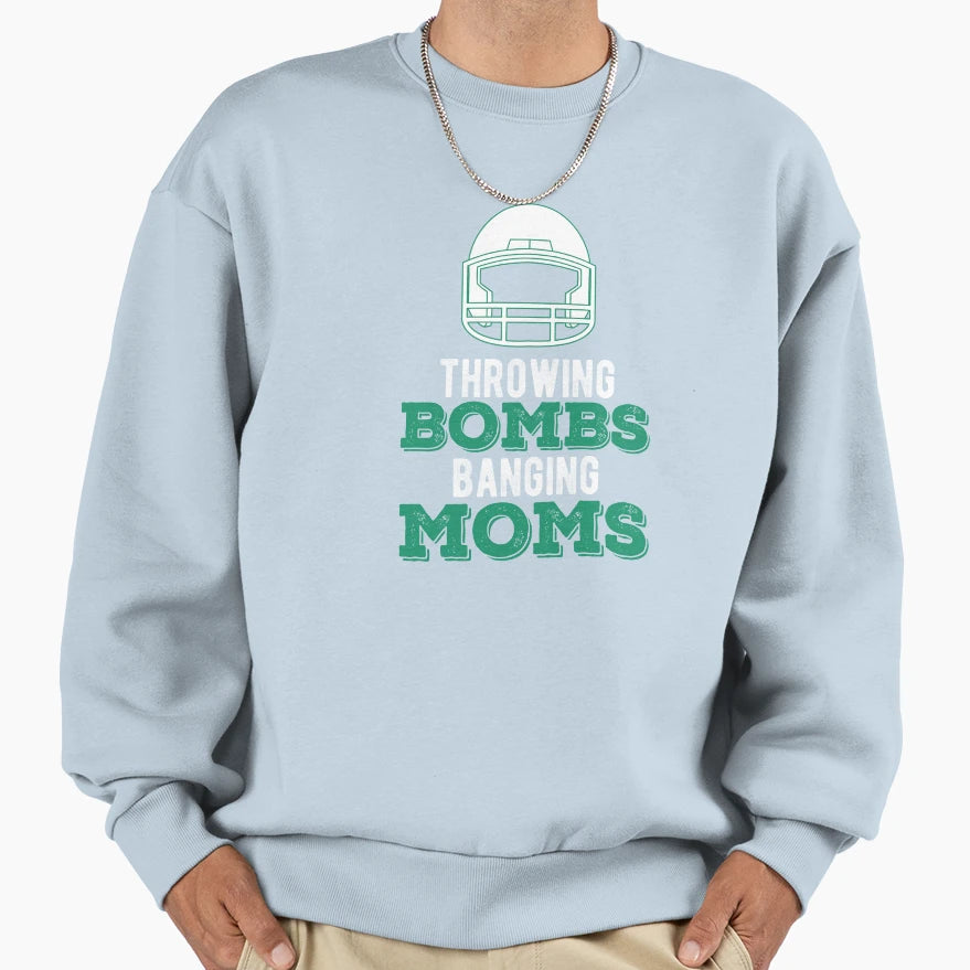 Throwing Bombs Banging Moms Sweatshirt - Novelty Apparel for Adults - T-Shirt, Sweatshirt, Hoodie