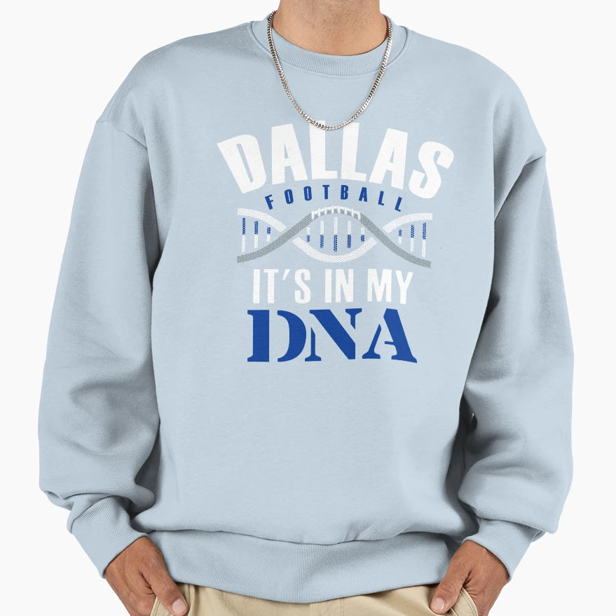 Dallas Pro Football Its My Dna Sweatshirt - Aesthetic Graphic Men Women - T-Shirt, Sweatshirt, Hoodie