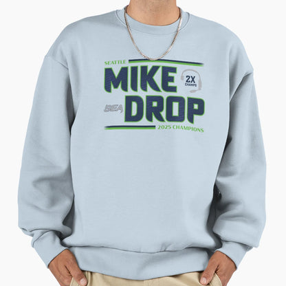 Mike Drop Seattle 2025 Champions White Sweatshirt - Novelty Apparel Unisex - T-Shirt, Sweatshirt, Hoodie