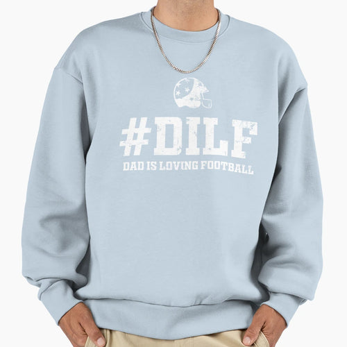 Dilf T Shirtdilf Dad Is Loving T-Shirt - Streetwear Style for Adults - T-Shirt, Sweatshirt, Hoodie