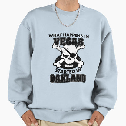 What Happens Vegas Started Oakland Sweatshirt - Aesthetic Graphic Unisex - T-Shirt, Sweatshirt, Hoodie