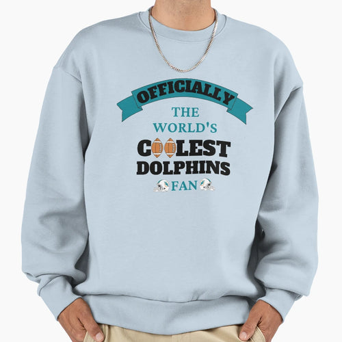 Worlds Coolest Dolphins Fan Sweatshirt - Graphic Print Unisex - T-Shirt, Sweatshirt, Hoodie